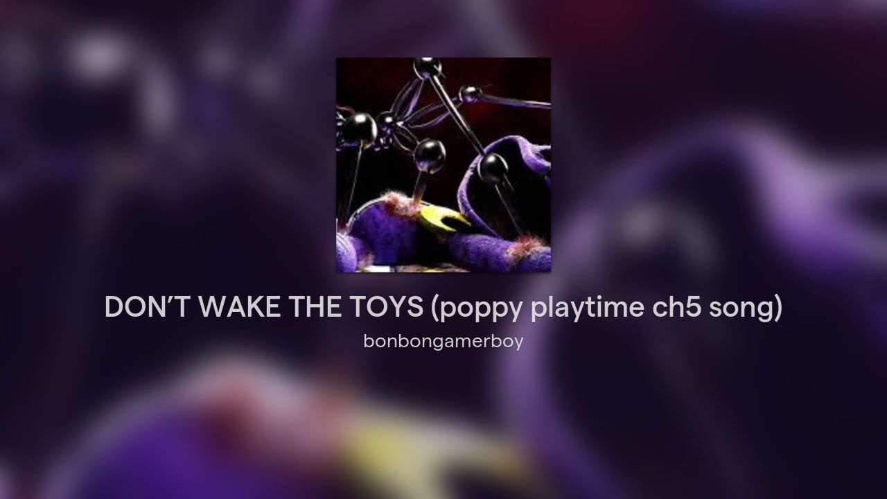 DON’T WAKE THE TOYS (poppy playtime ch5 song)