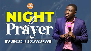 NIGHT PRAYER  18/MAY/2024  | AP JAMES KAWALYA | CONSECRATION CENTER