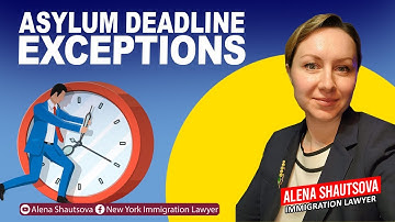 Asylum Deadline Exceptions |  Alena Shautsova | Immigration Lawyer