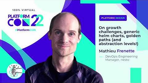 On growth challenges, generic helm charts and golden paths • Mathieu Frenette • PlatformCon 2022