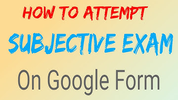 How to attempt a Subjective Paper on Google Form