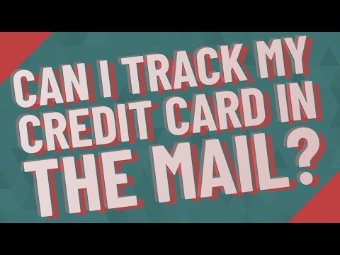 Can I track my credit card in the mail?