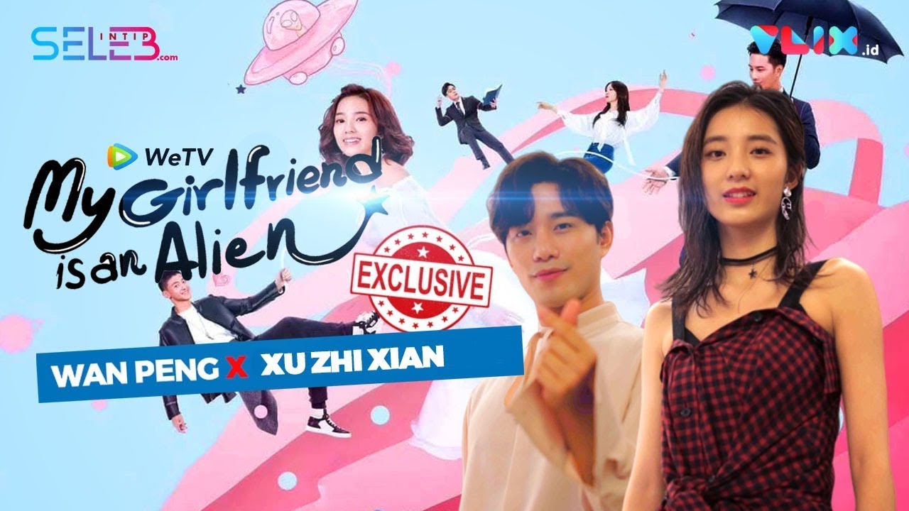 EKSKLUSIF! Ngobrol Bareng Wan Peng & Hsu Thassapak II My Girlfriend is an Alien