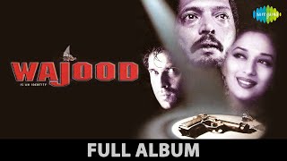 Wajood | Ki Toot Gayi | Aur Hum Tum | Main Sochta Hoon | Nana Patekar | Madhuri Dixit | Full Album