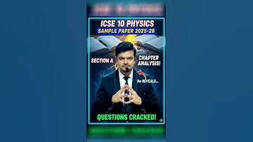 ICSE 10 Physics 2026 Sample Paper Analysis | Section A Chapters Breakdown