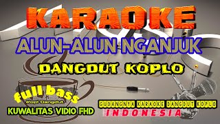 (KARAOKE) ALUN-ALUN NGANJUK ,DANGDUT KOPLO, full bass ‼️