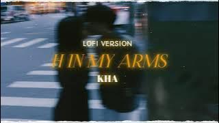 Kha - h in my arms ( lofi version )