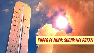 Super El Nino: shock nei prezzi delle materie prime