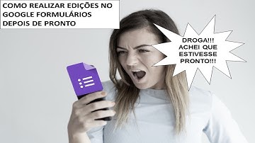 Como realizar edições no Google Formulários depois de pronto || Docência em Prática