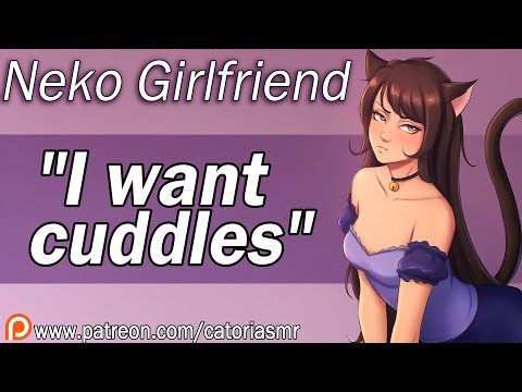 Your Cat Girl GF Wants Cuddles [Needy Neko] [ASMR Roleplay]