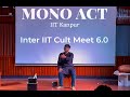Iit kanpur  mono act performance  inter iit cult meet 60