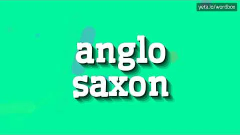 ANGLO SAXON - HOW TO PRONOUNCE ANGLO SAXON? #anglo saxon