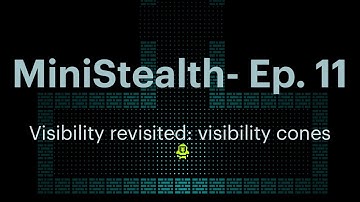 MiniStealth - EP11: Visibility revisited: visibility cones
