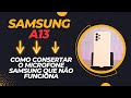 Como consertar o microfone Samsung que não funciona Samsung Galaxy A13