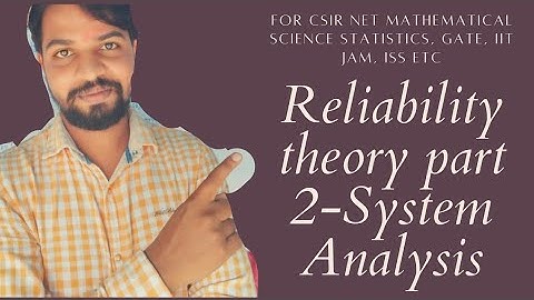 Reliability Theory Part2-System Analysis(Stats) For Csirnet mathematical science,Gate,IITJAM,ISS etc