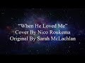 Nico Roukema When He Loved Me Male Cover Lyrics