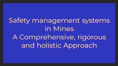 Safety management systems: A Comprehensive, holistic, rigorous Approach