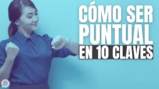 Aprende a ser puntual: 10 claves para lograrlo