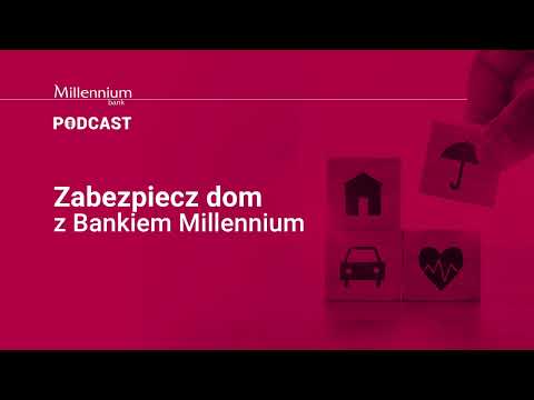 Ubezpieczenie nieruchomości w Banku Millennium