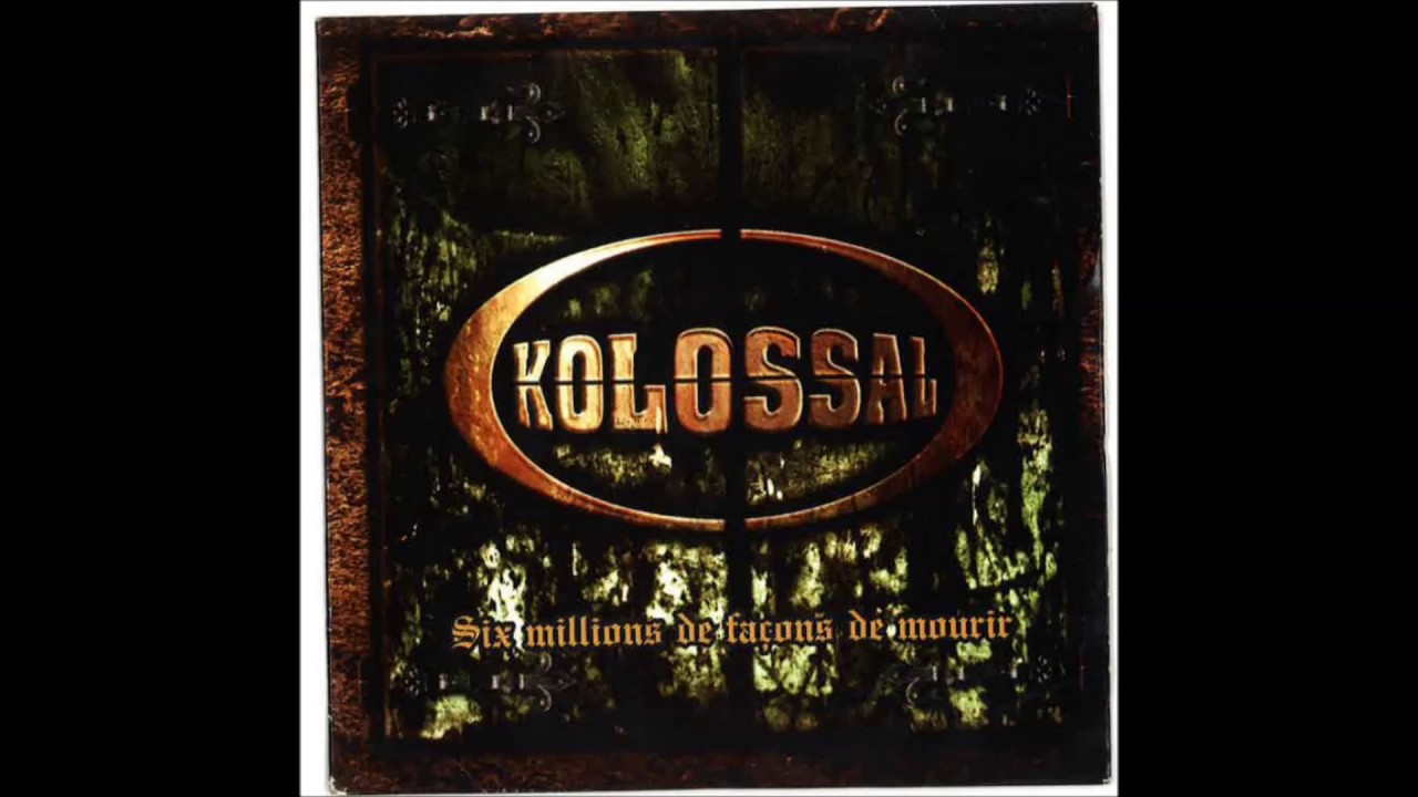 [FR] Kolossal - Six Millions De Façons de Mourir