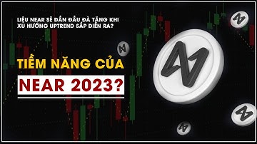 Tiềm năng của NEAR? Liệu NEAR sẽ dần đầu đà tăng khi xu hướng uptrend sắp diễn ra?- Hóng biến Crypto