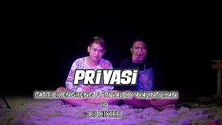 PRIVASI - PATRICK ENGKENG FT RIVALDO WALINTUKAN & DJ DIXIE