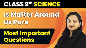 Is Matter Around Us Pure Most Important Questions Class 9 | Is Matter Around Us Pure Class 9