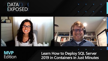 Learn How to Deploy SQL Server 2019 in Containers in Just Minutes | Data Exposed: MVP Edition