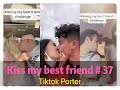 I tried to kiss my best friend today ！！！😘😘😘 Tiktok 2020 Part 37 --- Tiktok Porter