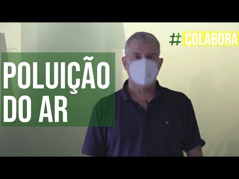 POLUIÇÃO DO AR: COMO EVITAR? #COLABORA