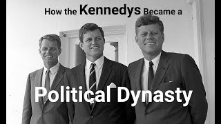 How the Kennedys Became a Political Dynasty... Profile
