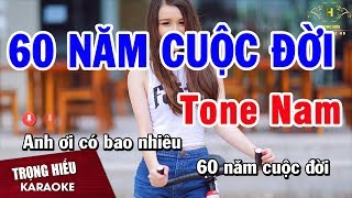 Karaoke 60 Năm Cuộc đời Tone Nam Nhạc Sống Âm Thanh Chuẩn | Trọng Hiếu