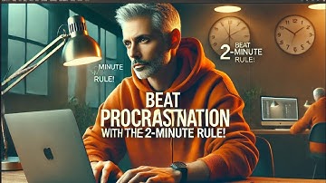 Beat Procrastination with the 2-Minute Rule!