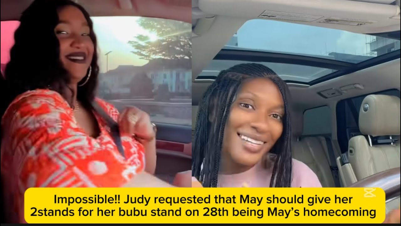 Impossible!! Judy requested that May should give her 2stands for her bubu stand on 28th being May…