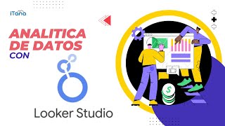 Analitica de Datos con Looker Studio de Google
