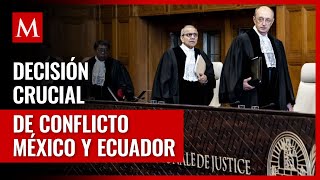 Corte de Justicia informará decisión sobre  conflicto de Ecuador y México este 23 de Mayo