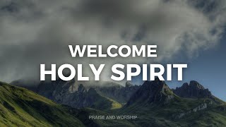 10 HOURS // WELCOME HOLY SPIRIT // INSTRUMENTAL SOAKING WORSHIP // SOAKING WORSHIP MUSIC