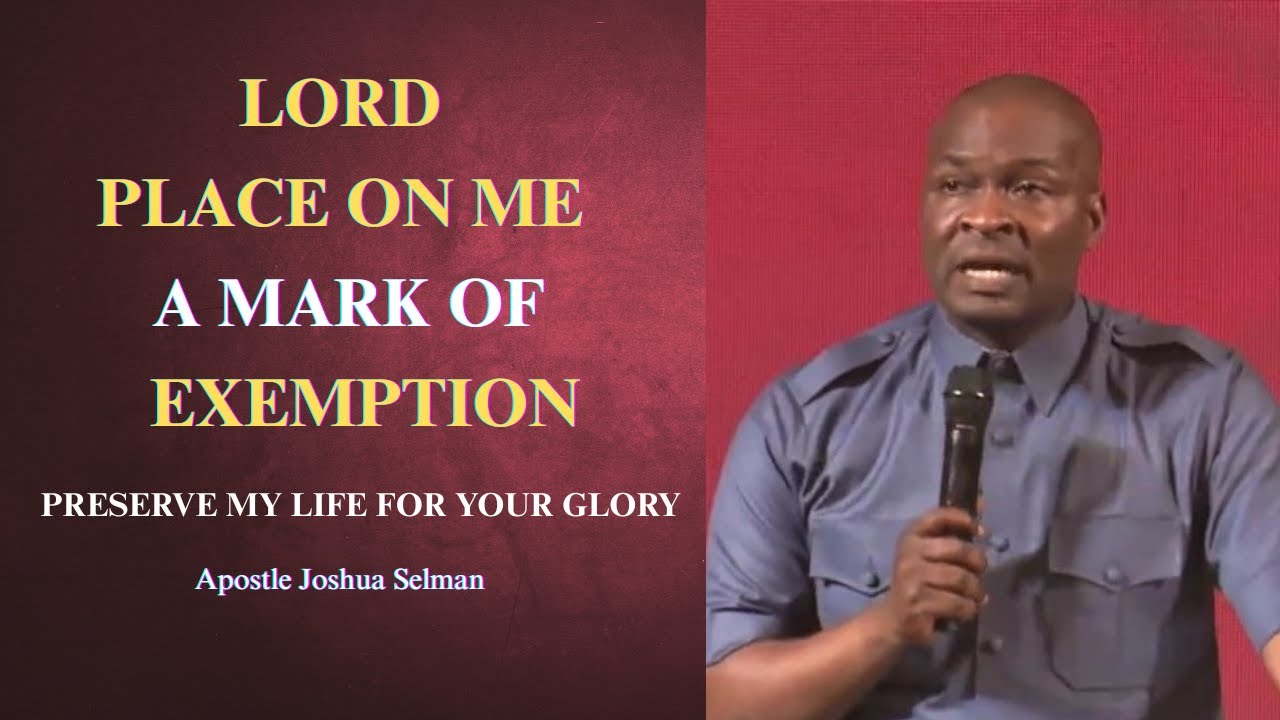 Lord place on me a mark of exemption || Apostle Joshua Selman