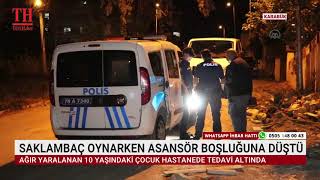 SAKLAMBAÇ OYNARKEN ASANSÖR BOŞLUĞUNA DÜŞTÜ SAKLAMBAÇ OYNARKEN ASANSÖR BOŞLUĞUNA DÜŞTÜ