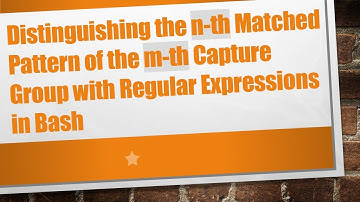 Distinguishing the n-th Matched Pattern of the m-th Capture Group with Regular Expressions in Bash