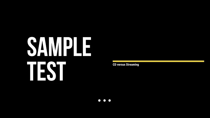 Sample Test - CD versus Streaming Audio