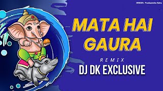 Mata Hai Gaura Pita Hai Mahesh - Tapori Remix - Dj Dk Exclusive 2k23
