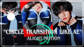 CIRCLE TRANSITION LIKE AE ALIGHT MOTION TUTORIAL