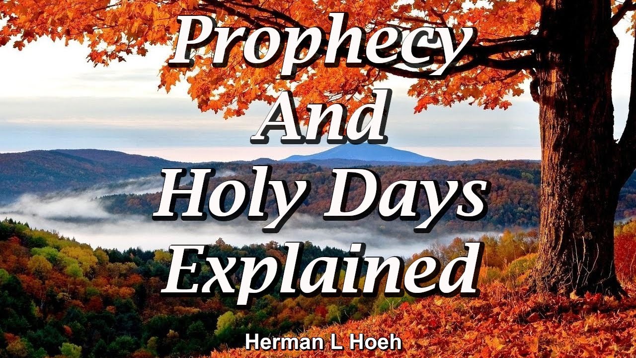 Prophecy And Holy Days Explained Herman Hoeh YouTube prophecy-and-holy-days-explained-herman-hoeh-youtube