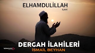 İSMAİL BEYHAN | ELHAMDÜLİLLAH Resimi