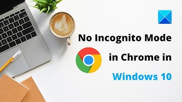 No Incognito Mode in Chrome in Windows 11