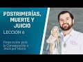 Lección 6: Postrimerías, muerte y juicio | Consagración a Jesús por María en 33 días.