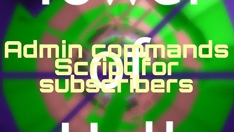 ADMIN COMMANDS SCRIPT FOR TOWER OF HELL NOT PATCHED YET......