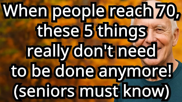 When You Turn 70, Stop Doing These 5 Things Immediately for a Better Life After 70!