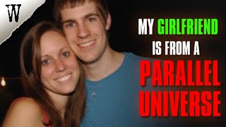 My Girlfriend Is From A Parallel Universe | 3 TRUE GLITCH IN THE MATRIX STORIES